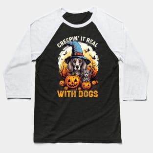 Creepin' It Real with Dog Witches Baseball T-Shirt